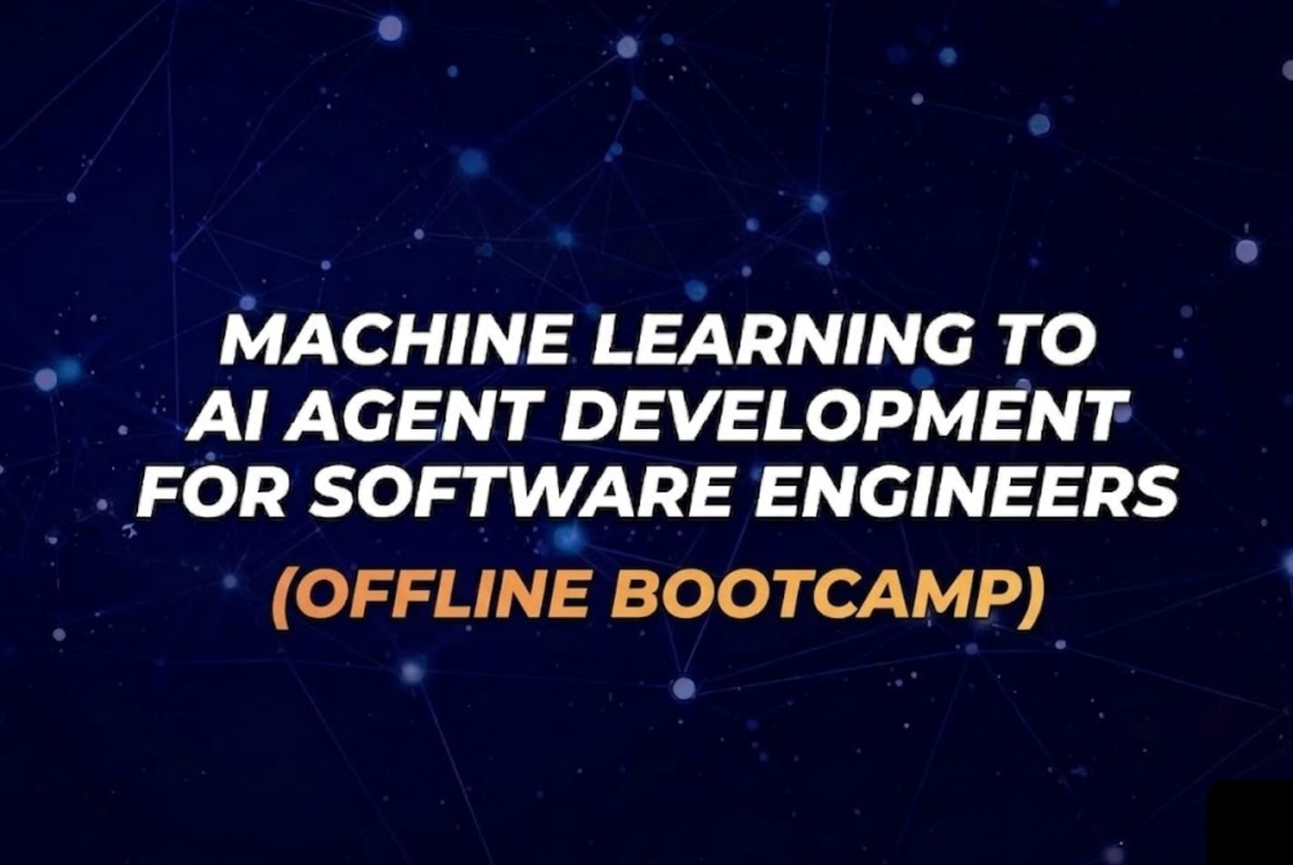 Macine Learning to AI Agent Development for Software Engineers (Offline Bootcamp)